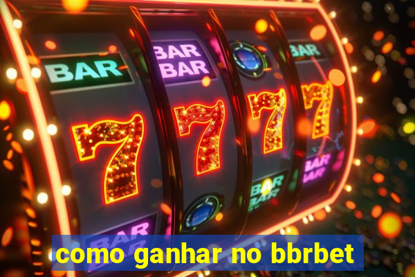 como ganhar no bbrbet